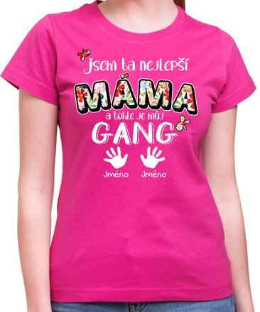 Dámske tričko - Nejlepší MÁMA a tohle je můj gang + vl.jména