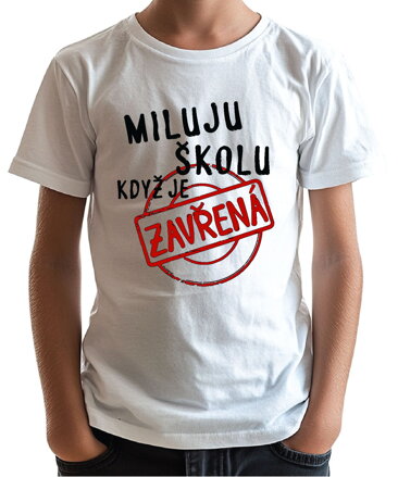 Dětské tričko - Miluju školu, když je zavřená