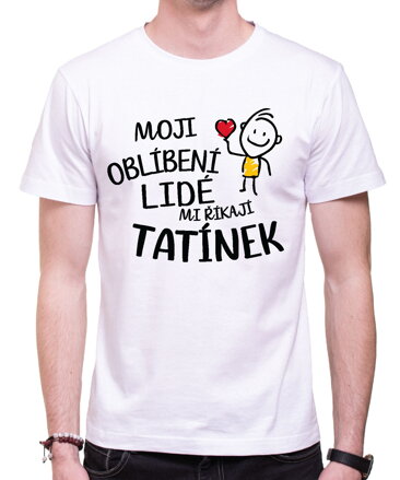 Pánske tričko - Moji oblíbení lidé mi říkají TATÍNEK