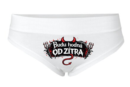 Dámske kalhotky - Budu hodná od zítra