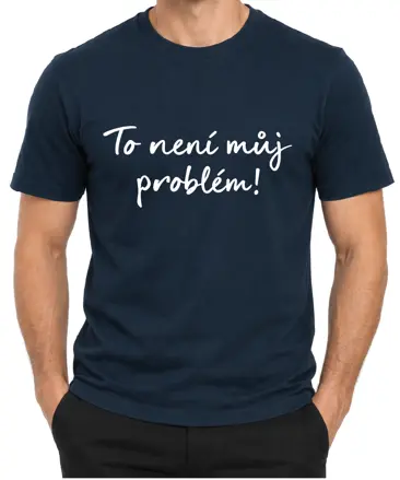 Tričko - To není můj problém!