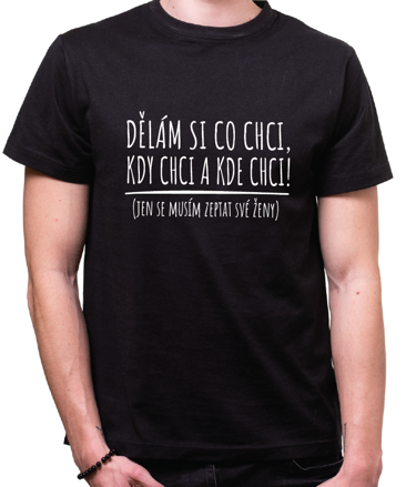 Tričko - Dělám si co chci...