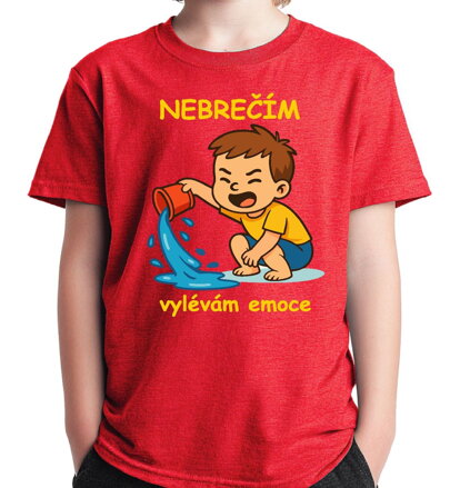 Dětské tričko - Nebrečím, vylévám emoce!