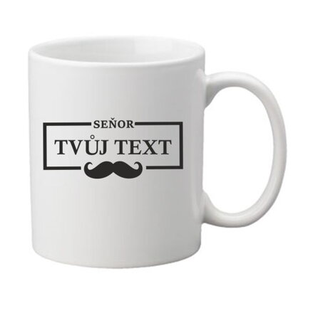 Hrnek - Seňor + Tvůj text