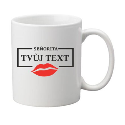 Hrnek - Seňorita + Tvůj text