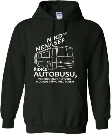 Mikina - Nikdy nenase řidiče autobusu