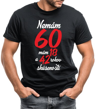 Narozeninové tričko - Nemám 30, mám 18 a 12 let zkušeností