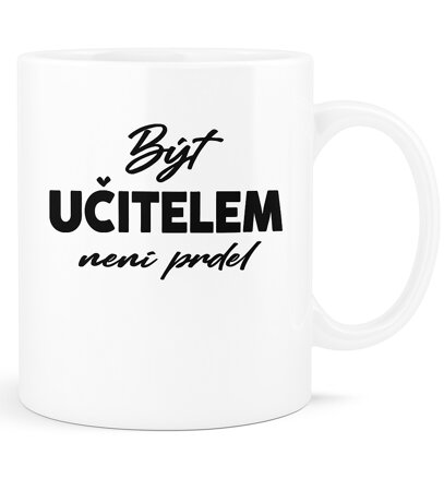 Hrnek - Být učitelem není prdel... 