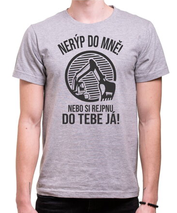 Tričko pro bagristy - Nerýp do mně!