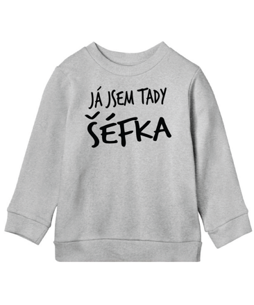 Dětská mikina - Já jsem tady šéfka