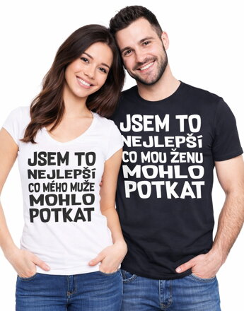 Tričko - Jsem to nejlepší co mého muže / mou ženu mohlo potkat