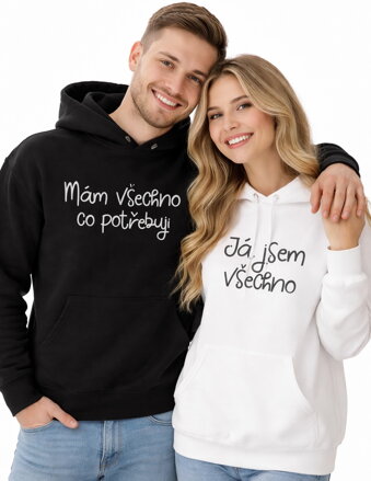 Partnerské mikiny -Mám všechno co potřebuji/ Já jsem všechno (cena za 1ks)