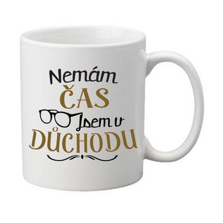 Hrnek - Nemám čas jsem na Důchodu