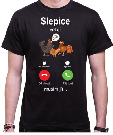 Tričko - Slepice volají, musím jít...
