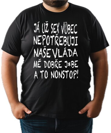 Tričko Nepotřebuji sex! Vláda mě j*be nonstop!