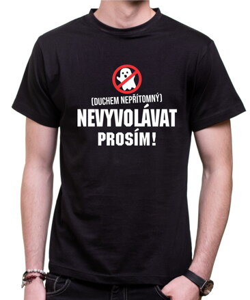 Tričko - Nevyvolávat prosím!