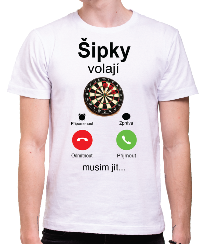 Tričko pro šipkáře - Šipky volají, musím jít!