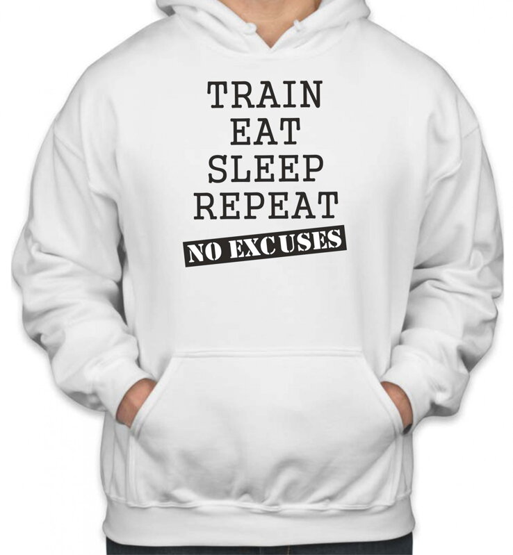 Mikina Train, eat, sleep, repeat, no excuses Mikina Train, eat, sleep, repeat, no excuses