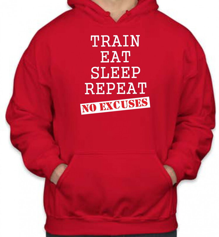 Mikina Train, eat, sleep, repeat, no excuses Mikina Train, eat, sleep, repeat, no excuses