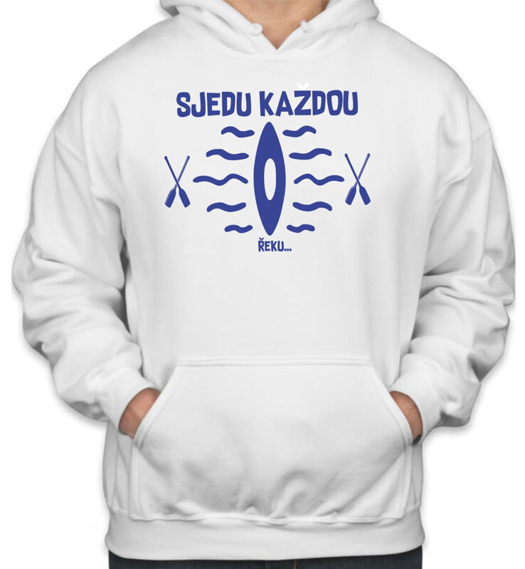 Vodácka mikina - Sjedu každou... Vodácka mikina - Sjedu každou...