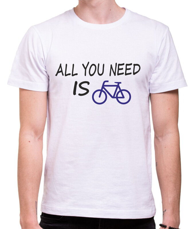 Tričko - All you need is bike