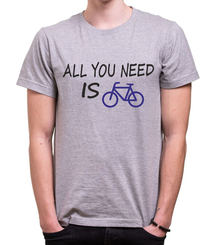 Tričko - All you need is bike