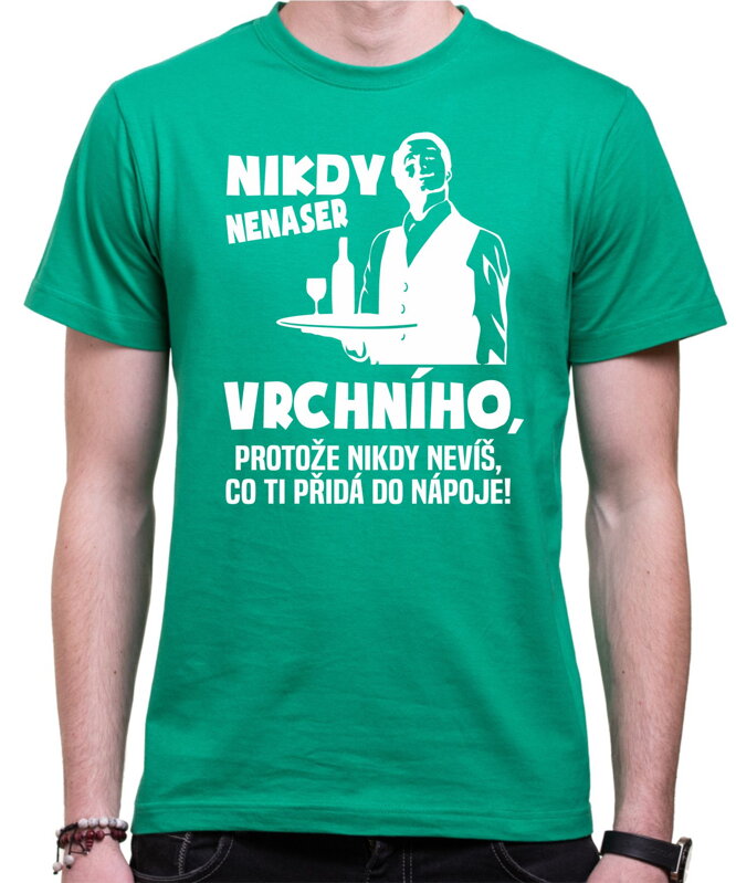 Tričko - Nikdy nenaser Vrchního Tričko - Nikdy nenaser Vrchního