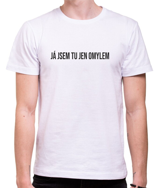 Tričko - Já jsem tu jen omylem