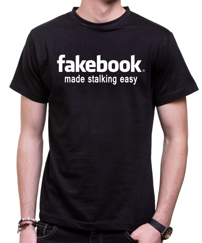 Tričko fakebook - made stalking easy