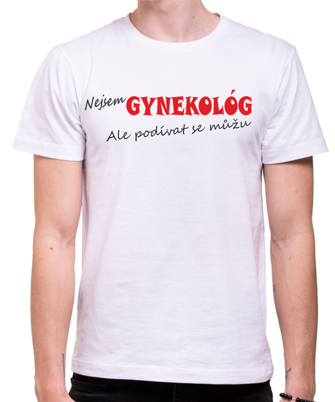 Tričko Nejsem GYNEKOLOG Tričko Nejsem GYNEKOLOG