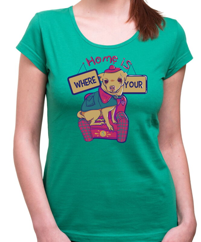 Dámske tričko - Home is where your dog is Dámske tričko - Home is where your dog is