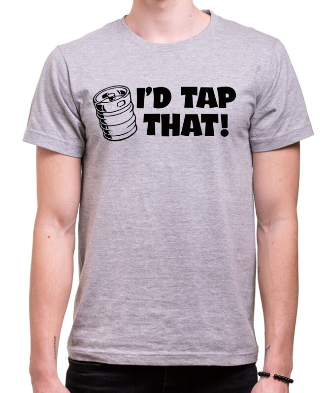 Tričko - I'd tap that!