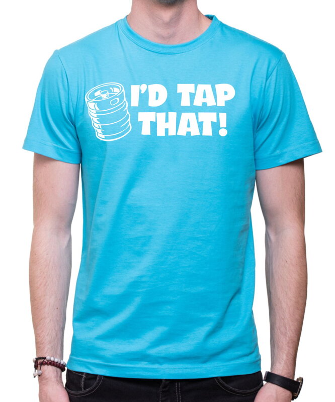 Tričko - I'd tap that!