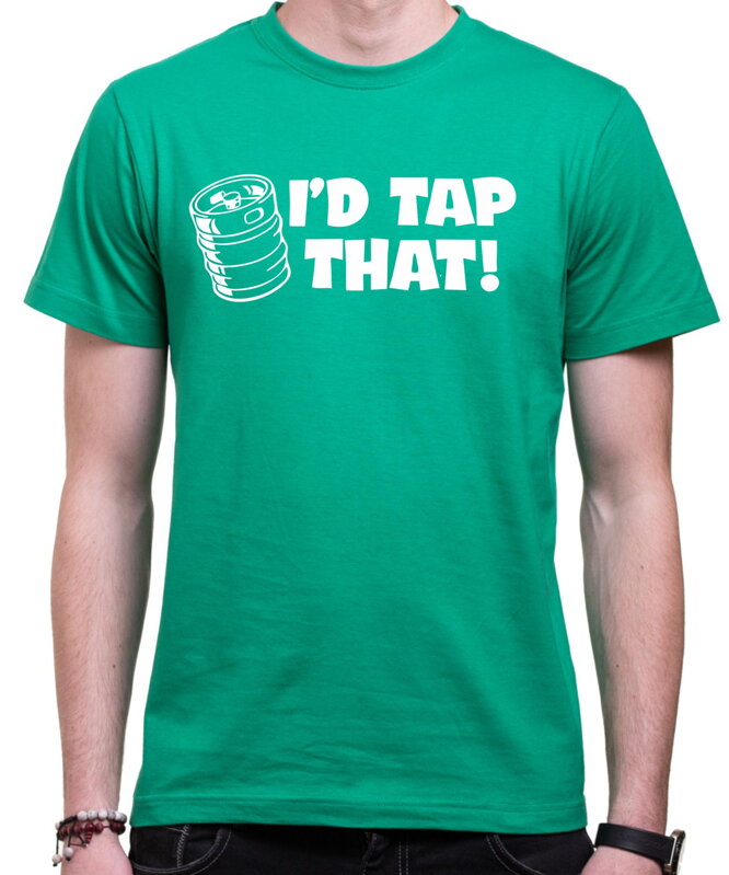 Tričko - I'd tap that!