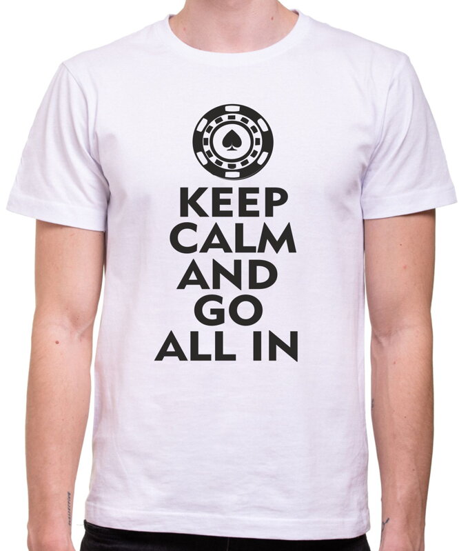 Pokerové Tričko - Keep calm and go all in