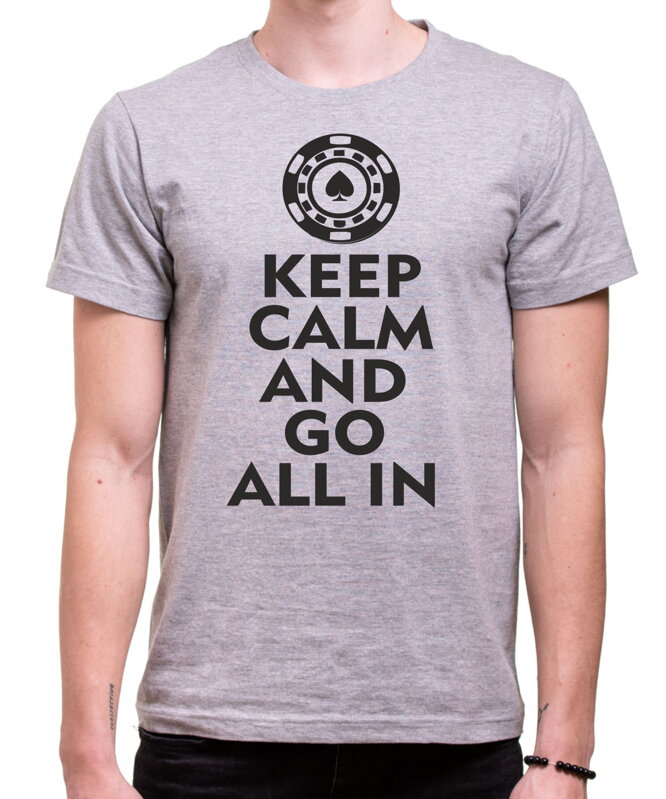 Pokerové Tričko - Keep calm and go all in Pokerové Tričko - Keep calm and go all in