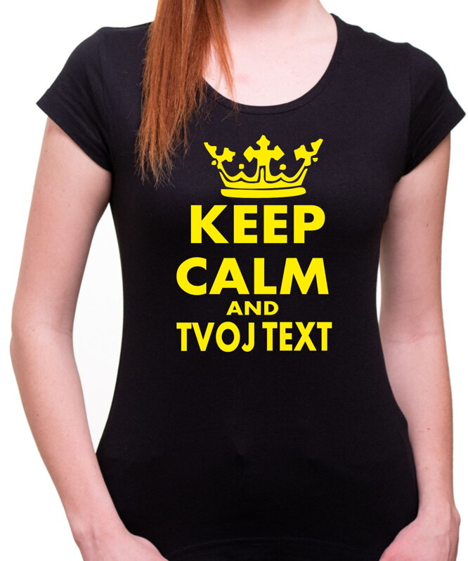 Dámské tričko KEEP CALM + vlastní text Dámské tričko KEEP CALM + vlastní text