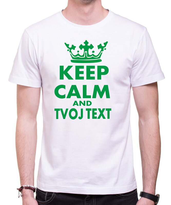 Tričko - KEEP CALM + vlastní text UNISEX Tričko - KEEP CALM + vlastní text UNISEX