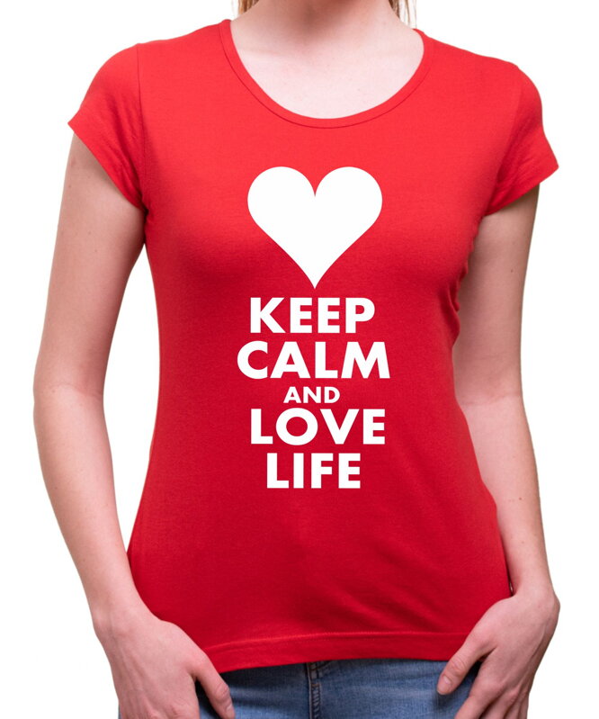 Dámske tričko KEEP CALM AND LOVE LIFE