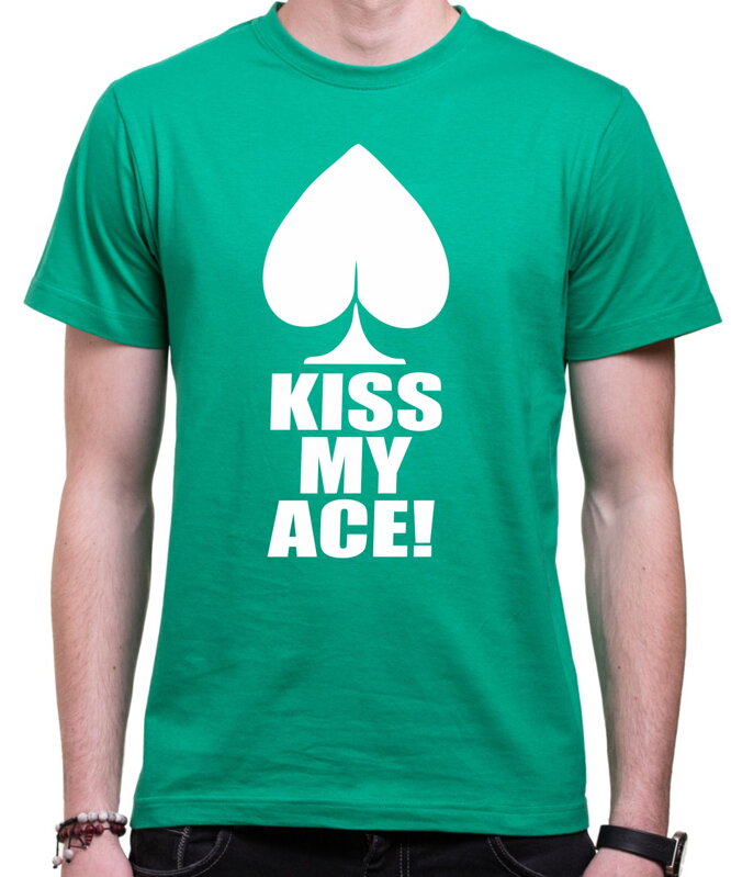 Pokerové Tričko - Kiss my ace Pokerové Tričko - Kiss my ace