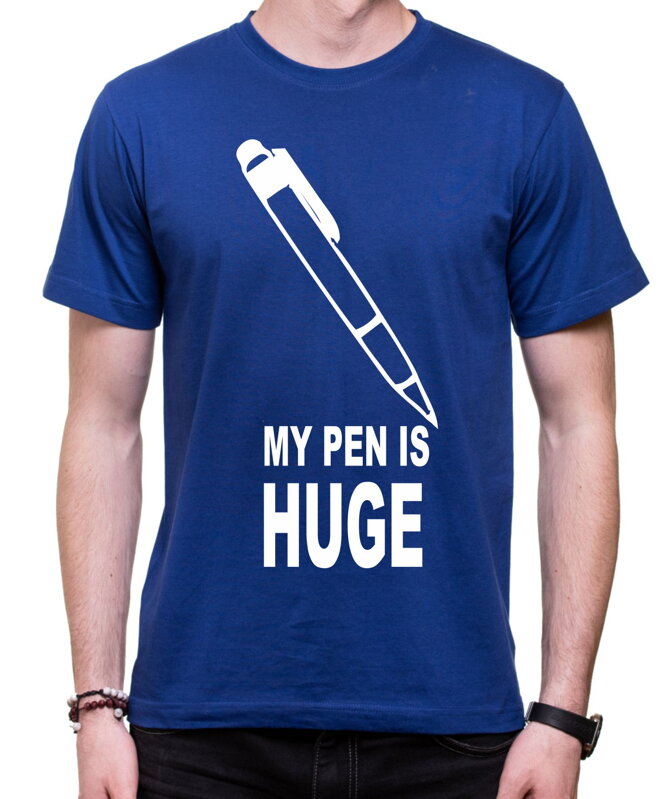 Tričko - My pen is Huge Tričko - My pen is Huge