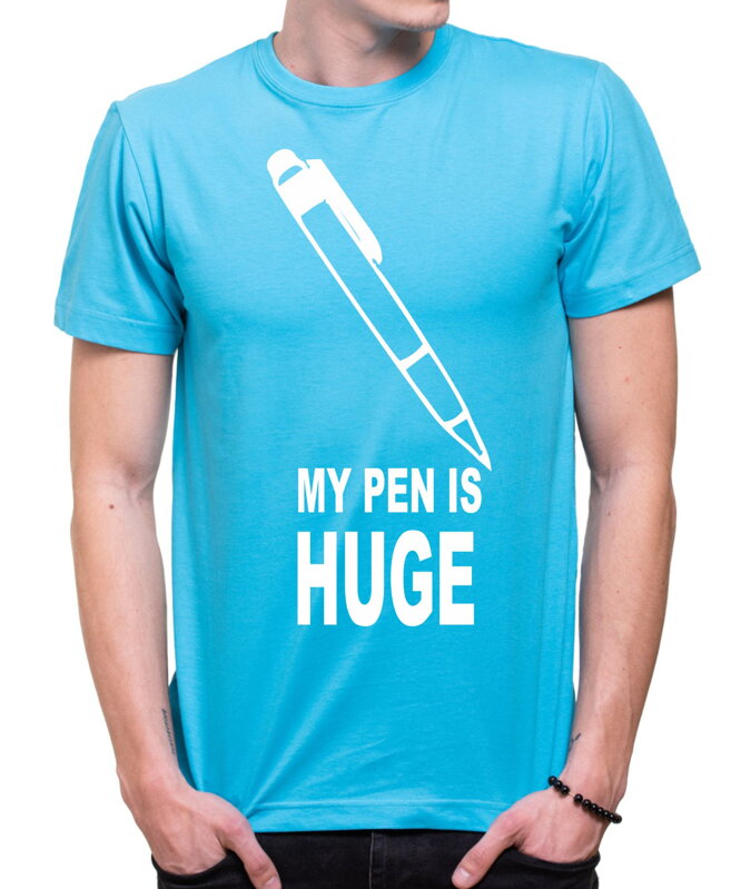 Tričko - My pen is Huge