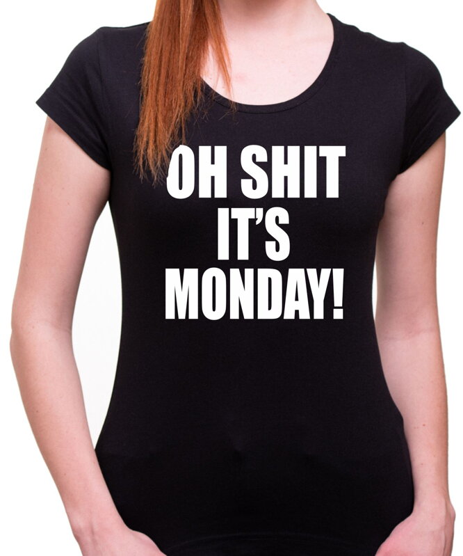 Tričko - OH SHIT IT'S MONDAY
