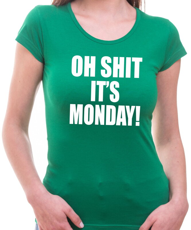 Tričko - OH SHIT IT'S MONDAY