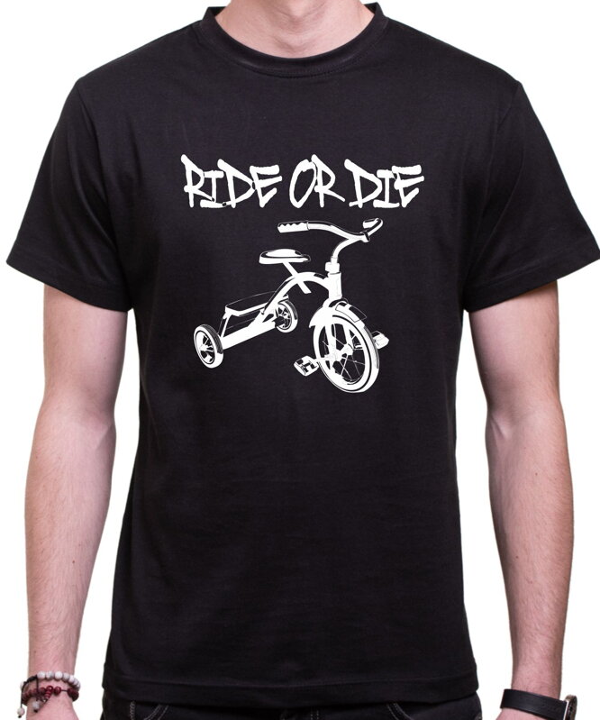 Tričko - Ride or die Tričko - Ride or die
