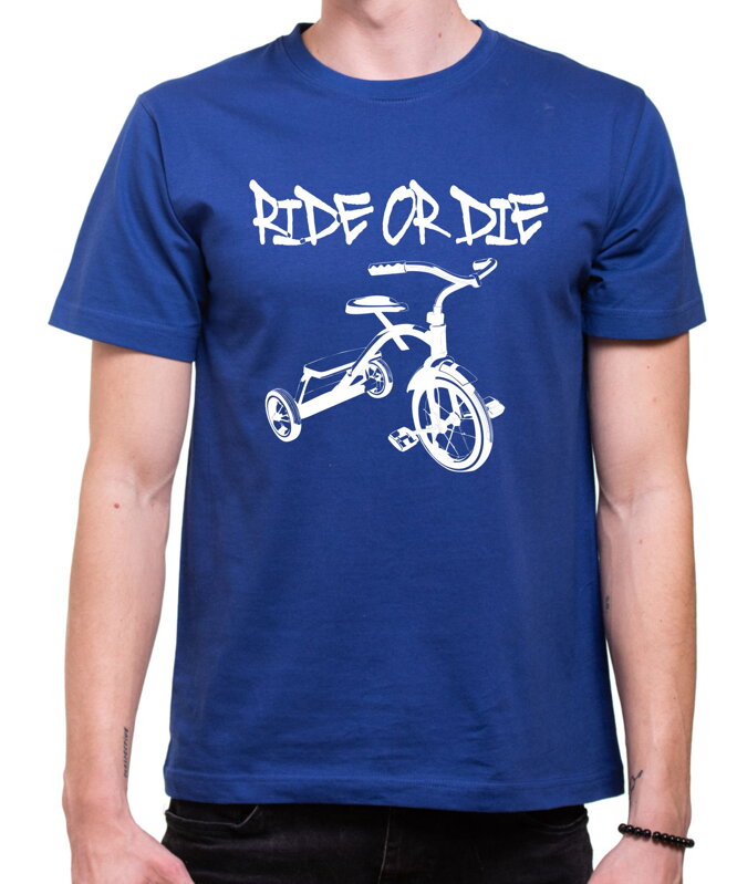 Tričko - Ride or die Tričko - Ride or die