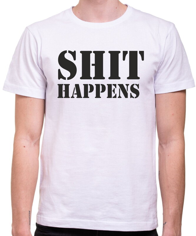 Tričko - SHIT HAPPENS Tričko - SHIT HAPPENS
