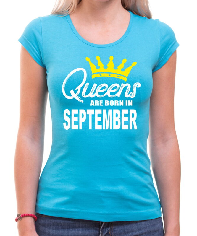 Dámské tričko -QUEENS ARE BORN IN ... (zvolte měsíc)