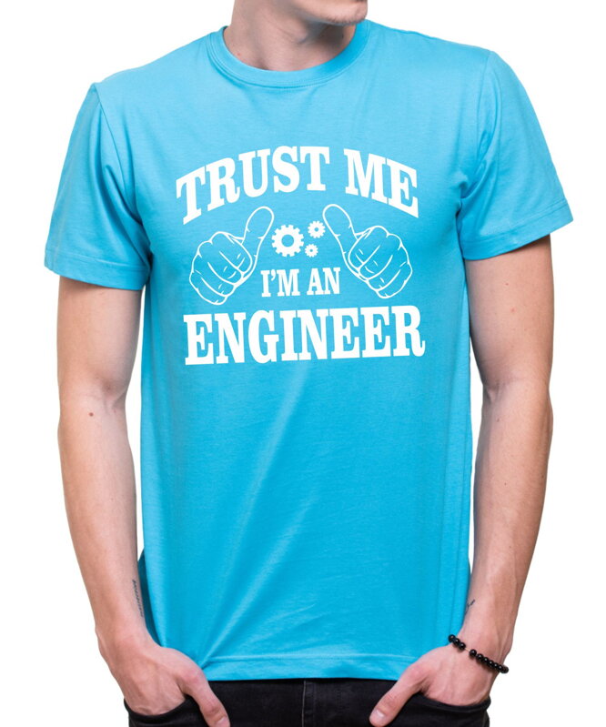 Tričko Trust me I'm an engineer