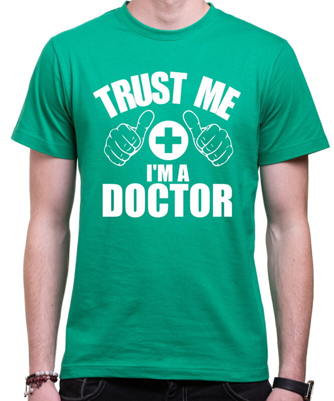 Tričko Trust me I'm a doctor